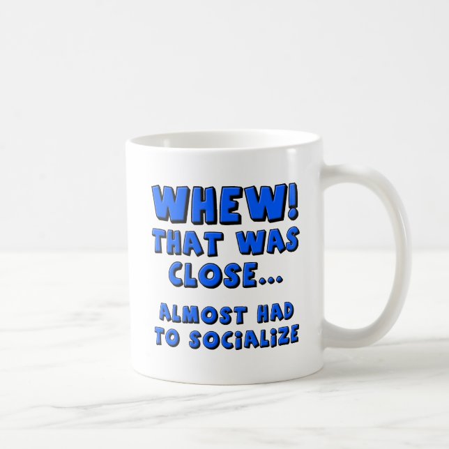 Almost Had to Socialize Funny Mug (Right)