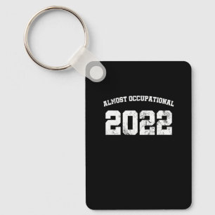 Almost Occupational Nurse 2022 Nursing Student Gra Keychain