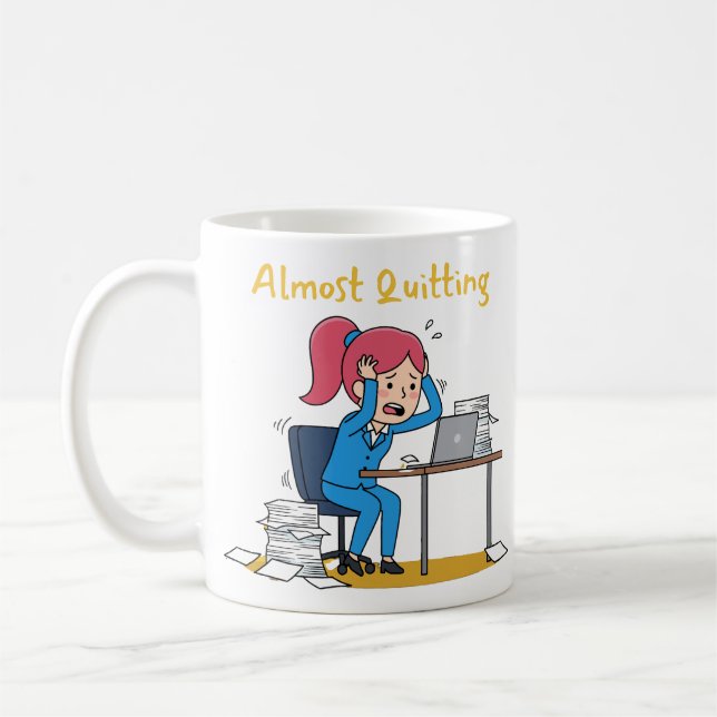 Almost Quitting Funny Overworked Burnout  Coffee Mug (Left)