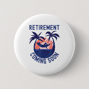 Almost Retired Retirement Coming Soon Funny Retiri 2 Inch Round Button