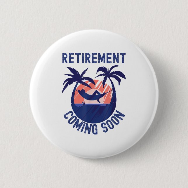 Almost Retired Retirement Coming Soon Funny Retiri 2 Inch Round Button (Front)