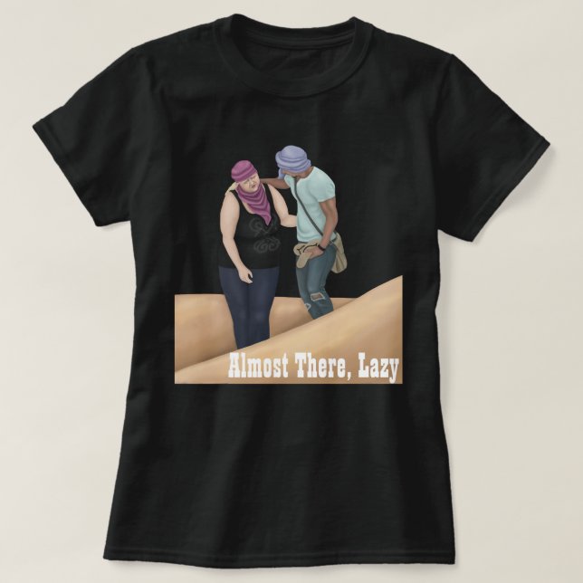 Almost There, Lazy T-Shirt (Design Front)