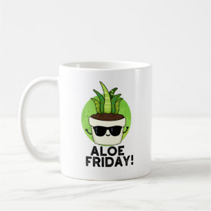 Aloe Friday Funny Aloe Vera Plant Pun  Coffee Mug