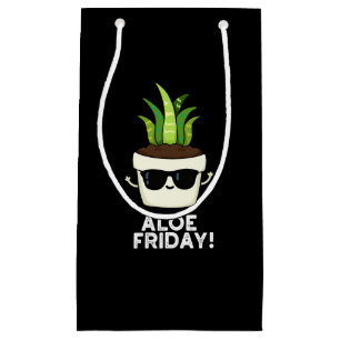 Aloe Friday Funny Aloe Vera Plant Pun Dark BG Small Gift Bag