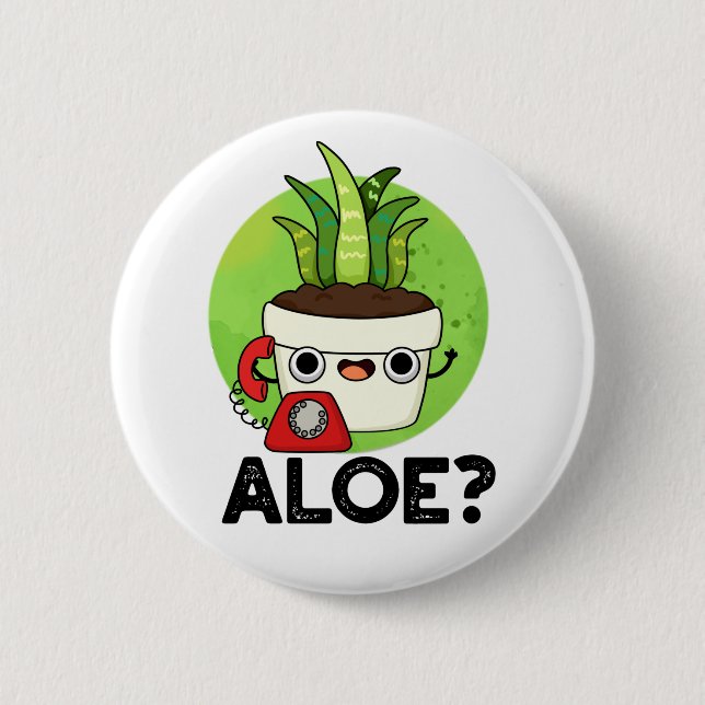 Aloe Funny Plant Hello Pun  2 Inch Round Button (Front)