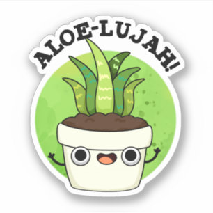 Aloe-llujah Funny Aloe Vera Pun 