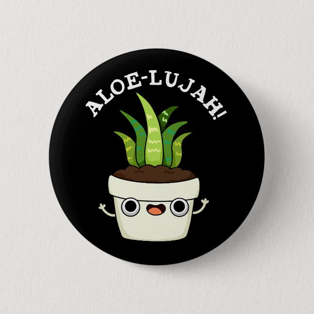 Aloe-llujah Funny Aloe Vera Pun Dark BG 2 Inch Round Button (Front)
