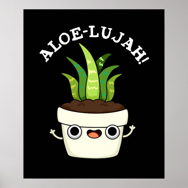 Aloe-llujah Funny Aloe Vera Pun Dark BG Poster (Front)