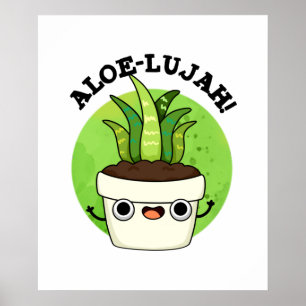 Aloe-llujah Funny Aloe Vera Pun  Poster