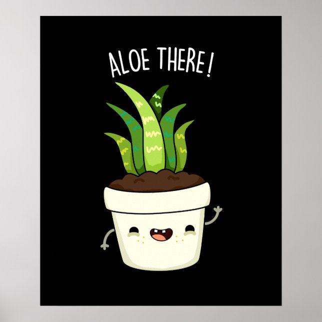 Aloe There Funny Aloe Vera Pun  Poster (Front)