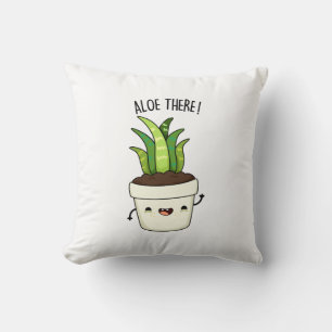 Aloe There Funny Aloe Vera Pun Throw Pillow