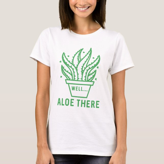 Aloe There T-Shirt (Front)
