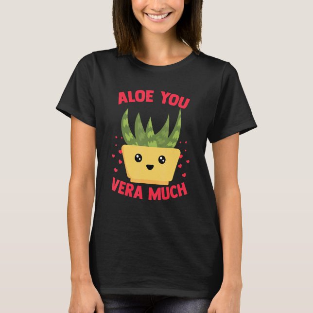 Aloe You Vera Much Aloe Vera Plant Heart Gardener T-Shirt (Front)