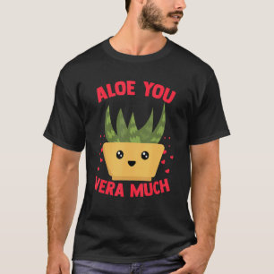 Aloe You Vera Much Aloe Vera Plant Heart Themed Ga T-Shirt