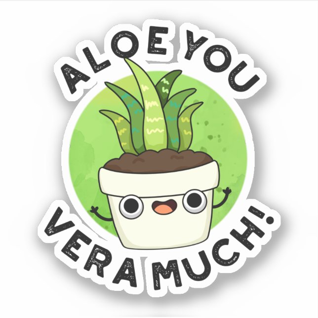 Aloe You Vera Much Funny Plant Pun  (Front)