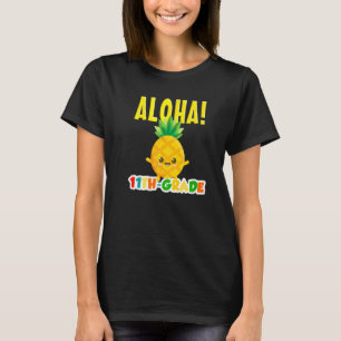 Aloha 11th Grade Cool Pineapple Happy First Day Of T-Shirt