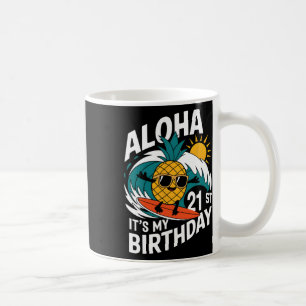 Aloha 21st Birthday Hawaii Pineapple Surfing Tropi Coffee Mug