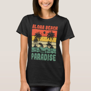 Aloha Beach Paradise Ocean Tropical Summer Vacatio T-Shirt