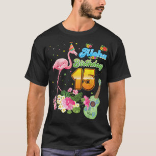 Aloha Hawaii 15th Birthday 15 Years Old Flamingo H T-Shirt