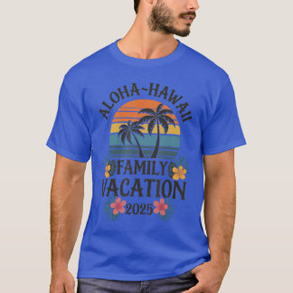 Aloha Hawaii Family Vacation 2025 Hawaii Vacation T-Shirt