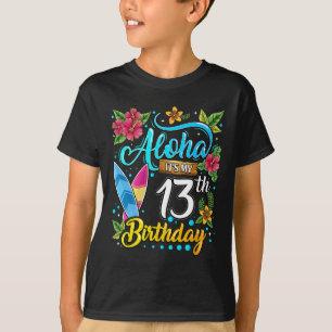 Aloha It's My 13th Birthday Surfing Hawaii Beach H T-Shirt