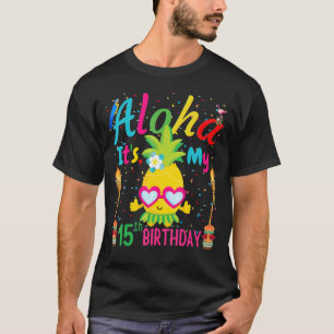 Aloha It's My 15th Birthday Floral Hawaii Tropical T-Shirt