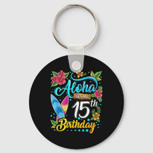 Aloha It's My 15th Birthday Surfing Hawaii Beach H Keychain