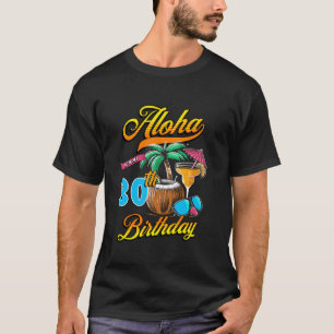Aloha Its My 30th Birthday Hawaii Beach 30 Year Ol T-Shirt