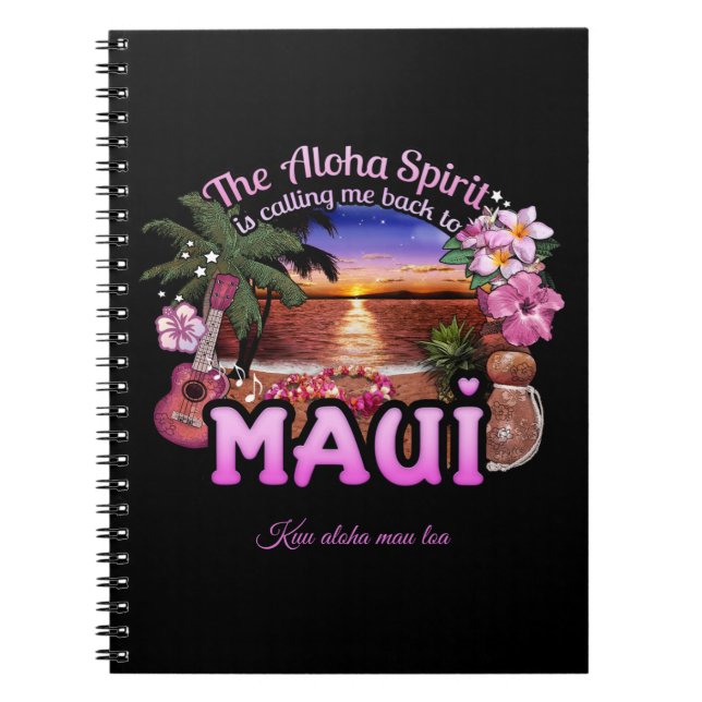 Aloha Spirit calling me back to Maui  Notebook (Front)