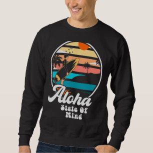 Aloha State Of Mind Great Hawaii Vacation Adventur Sweatshirt