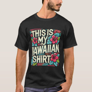 Aloha Summer Vacation This Is My Hawaiian Tropical T-Shirt