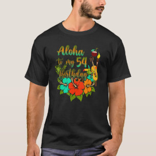 Aloha To My 54th Birthday 54 Years Old T-Shirt