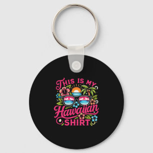Aloha Tropical This Is My Hawaiian Summer Vacation Keychain