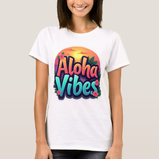 Aloha Vibes T-Shirt