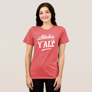 Aloha Y'all Hawaii Texas Funny Saying White Text Tri-Blend Shirt