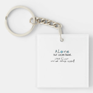 Alone But Never Bored Keychain