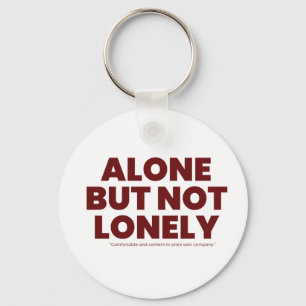 Alone But Not Lonely Keychain