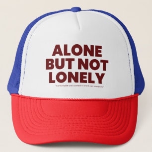 Alone But Not Lonely Trucker Hat