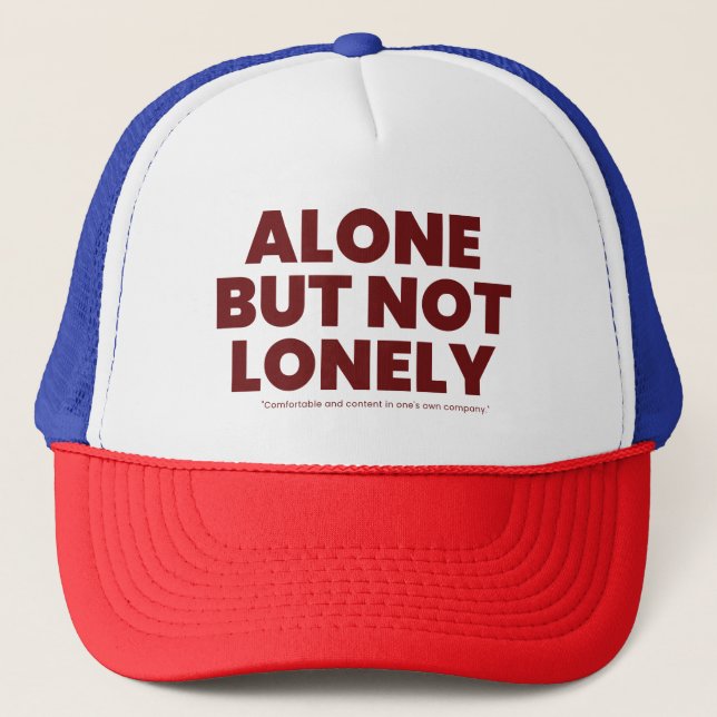 Alone But Not Lonely Trucker Hat (Front)