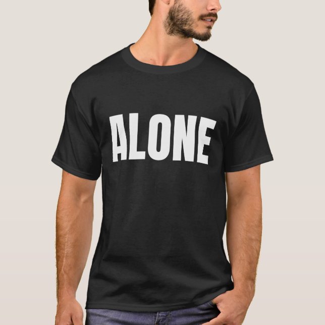 Alone Statement Typography Design T-Shirt (Front)