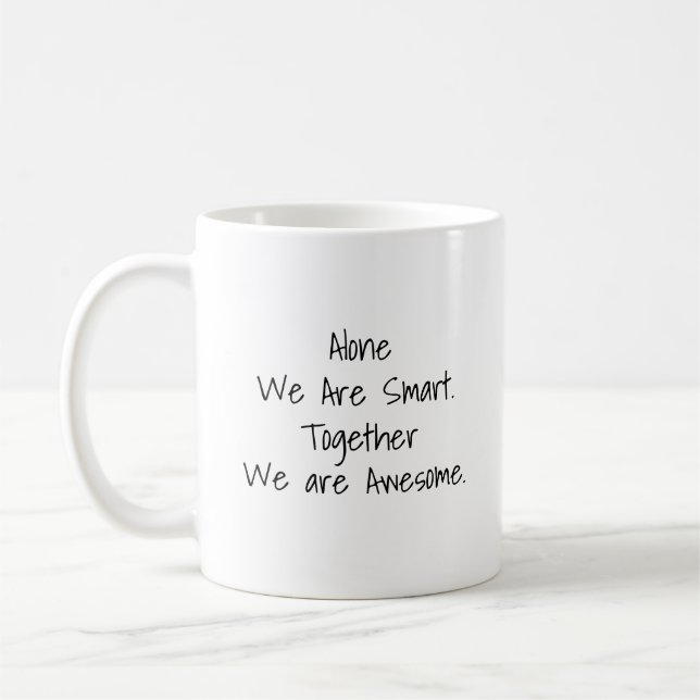 Alone We Are Smart, Together We Are Awesome Mug (Left)
