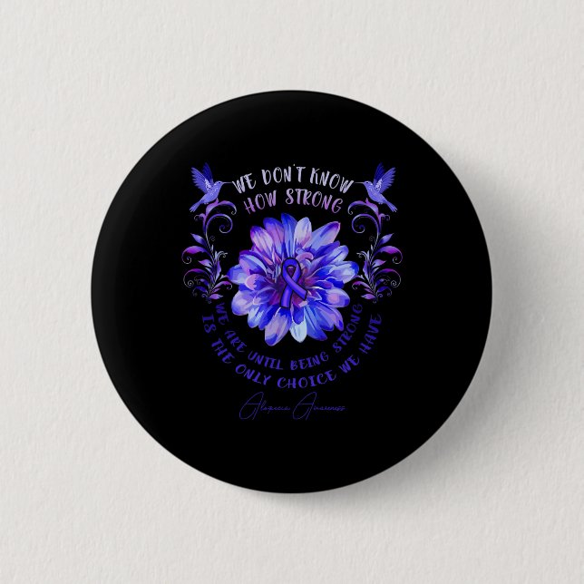 ALOPECIA AWARENESS Flower We Don't Know How Strong 2 Inch Round Button (Front)