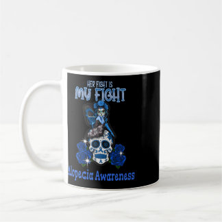 Alopecia Awareness Her Fight Is My Fight Coffee Mug