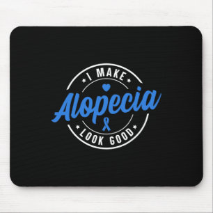 Alopecia Awareness I Make Alopecia Look Good Blue Mouse Pad