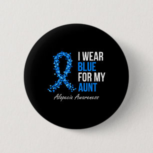 Alopecia Awareness I Wear Blue For My Aunt Blue Ri 2 Inch Round Button