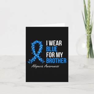 Alopecia Awareness I Wear Blue For My Brother Blue Card