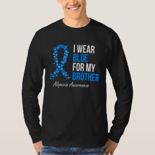 Alopecia Awareness I Wear Blue For My Brother Blue T-Shirt