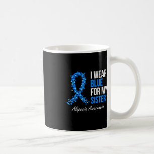 Alopecia Awareness I Wear Blue For My Sister Blue  Coffee Mug