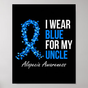 Alopecia Awareness I Wear Blue For My Uncle Blue R Poster