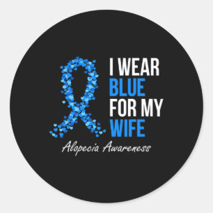 Alopecia Awareness I Wear Blue For My Wife Blue Ri Classic Round Sticker